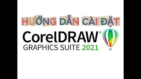 Hướng Dẫn Cài Đặt CorelDraw 2021 (Corel 2021) Full Mới