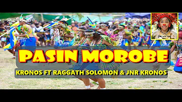 Pasin Morobe - Kronos ft. Raggath Solomon & Jnr Kronos | PNG Music 2024