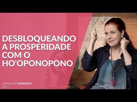 Desbloqueando a prosperidade com o Ho'oponopono - Desbloqueando a prosperidade com o Ho'oponopono