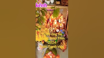 Rước ông bà 30 Tết Giáp Thìn 2024 / Tuấn thanh vlog