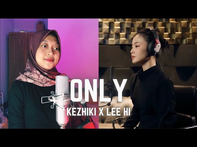 Lee Hi - ONLY (Cover by KEZHIKI) #ONLYduetchallenge class=