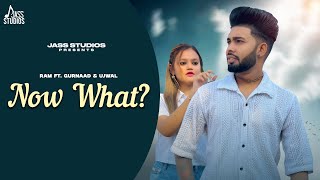 Now What ? (Official Video) Ram Ft. Gurnaad & Ujwal | Punjabi Song 2025 | Jass Studios