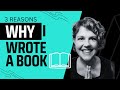 3 Reasons Why I Wrote a Book: A Personal Story