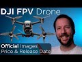 DJI FPV Drone - Official Images & Latest Leaks!
