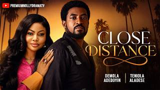CLOSE DISTANCE - DEMOLA ADEDOYIN, TENIOLA ALADESE, OKEY UZOESHI, Latest 2026 Nigerian Full Movie