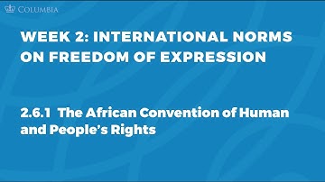 MOOC FOE1x | 2.6.1 The African Convention | International Norms on Freedom of Expression