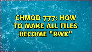 chmod 777: how to make all files become RWX (4 Solutions!!)