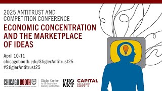 Antitrust And Competition Conference - Economic Concentration and the Marketplace of Ideas Day 2