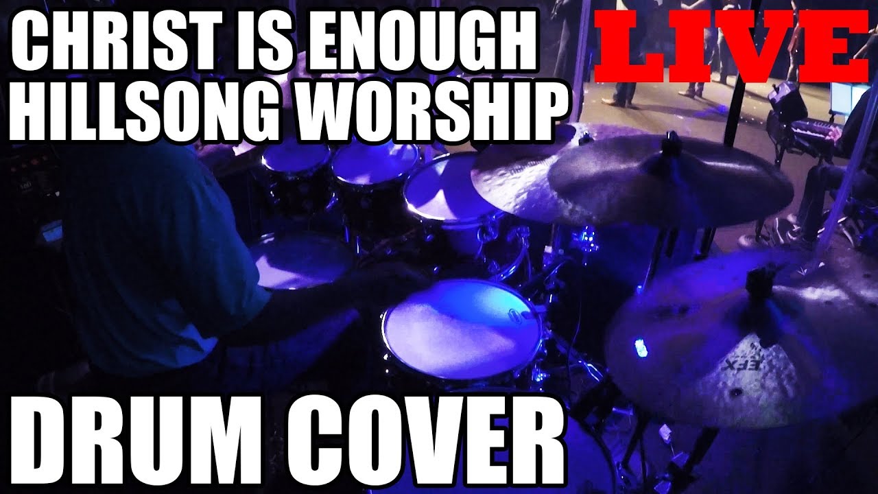 Christ Is Enough Hillsong Worship Live Drum Cover YouTube