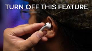 Features that you should turn off on every earbud