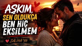 Aşkım, Sen Oldukça Ben Hiç Eksilmem Duygusal Aşk Şarkısı