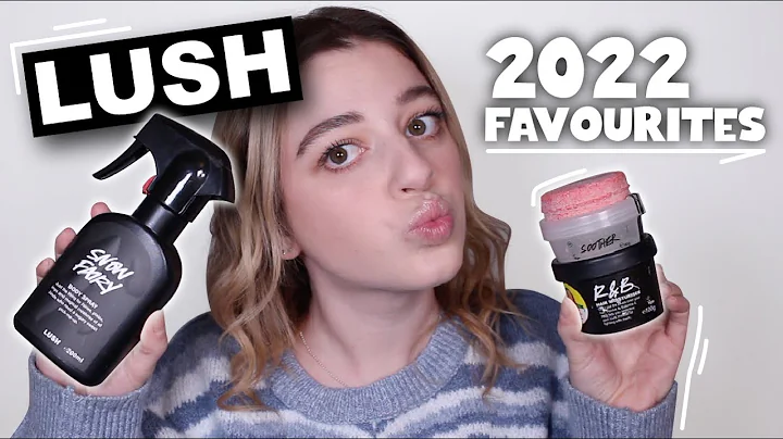 2022 LUSH FAVOURITES | the best of the best  Melod...