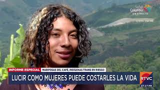 Mariposas de café: indígenas trans en riesgo, la historia de Samantha  | RTVC Noticias