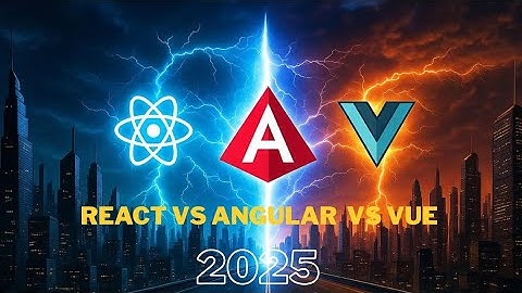 React Vs Angular Vs Vue in 2025