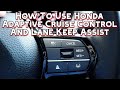How To Use Honda Adaptive Cruise Control With Low Speed Follow and Lane Keep Assist