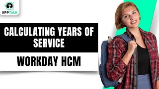 Calculate Years of Workday Service Based on Hire Date | Workday Time Tracking Tutorial | Upptalk