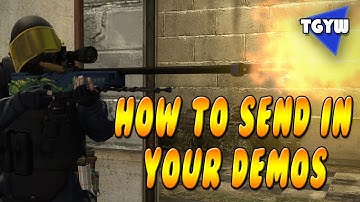 CS:GO - HOW TO SEND IN YOUR DEMOS!