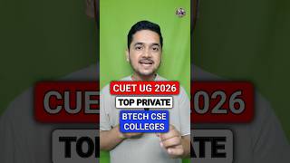 CUET UG 2026 Top Private BTech CSE Colleges You Must Know! #shirts #cuetug2026 #btechcse