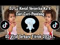 DJ LU KENAL VERONIKA KO X CURI-CURI PANDANG || DJ VIRAL TIK TOK TERBARU