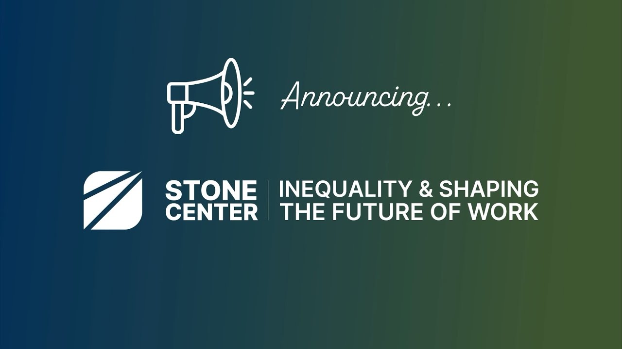 Announcing the Stone Center on Inequality and Shaping the Future of ...