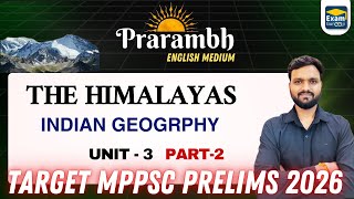 Indian Geography - The Himalayas Part-2 | Prarambh MPPSC 2026 Target Batch (English Medium)