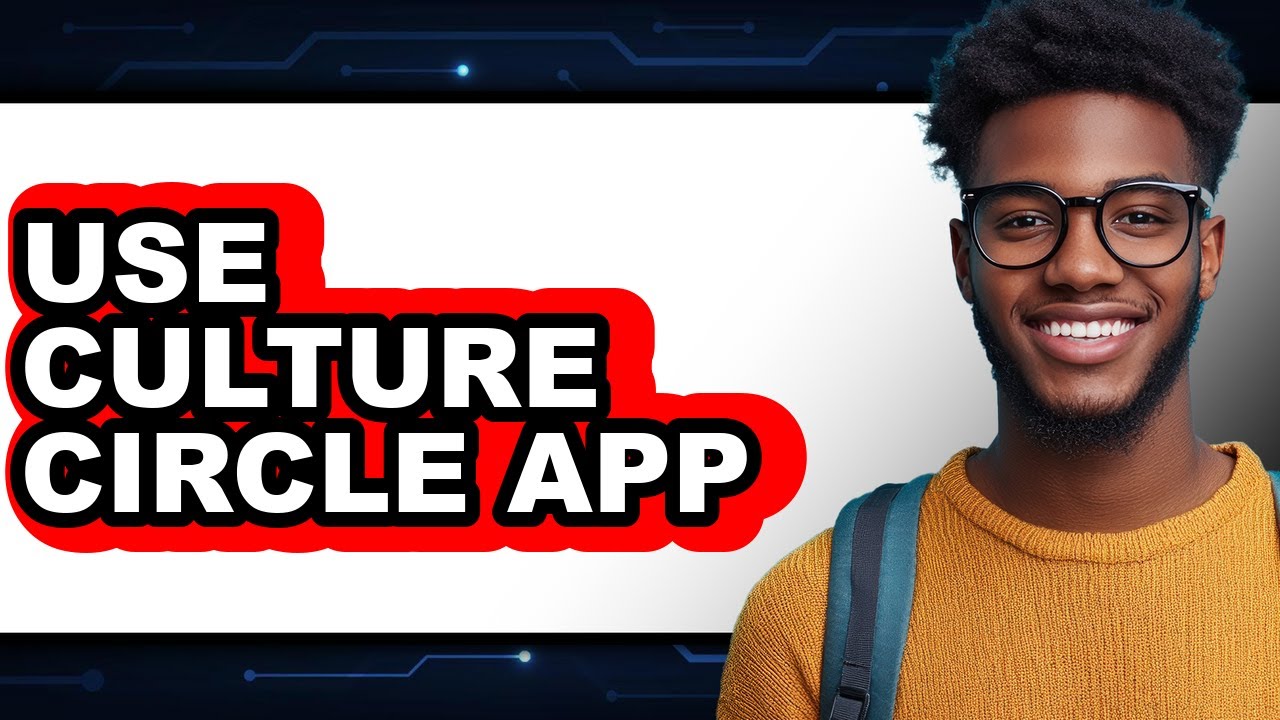 How to Use Culture Circle App - Full Guide