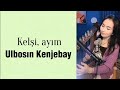 Ulbosトアn Kenjebay Kトアzトア Kelナ殃 Ayトアm Sテカzi Ulbosトアn Kenjebay Kトアzトア Kelナ殃 Ayトアm Sテカzi