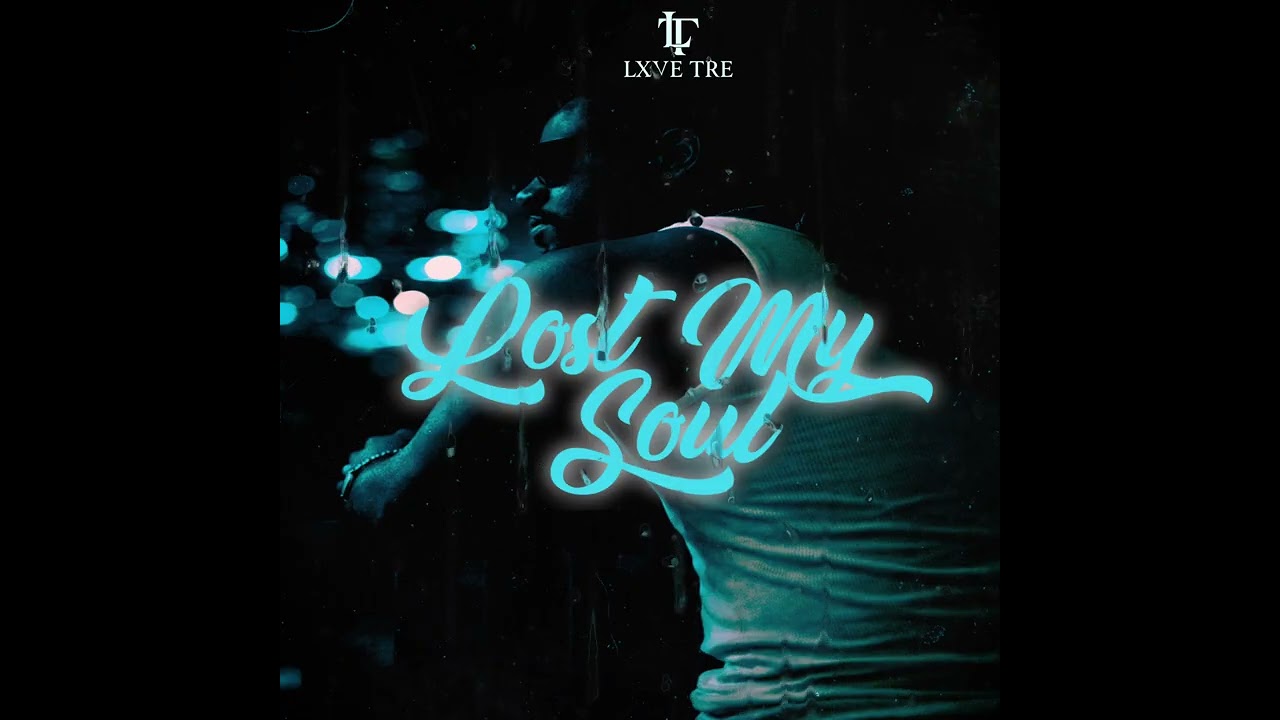 LXVE Tre - Lost My Soul(Visualizer)