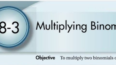 Lesson 8-3 Multiplying binomials