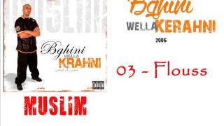 03  - Muslim - Flouss  2006   مسلم ـ فلووس