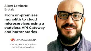 Albert Lombarte – From on-premises monolith to cloud microservices using a stateless API Gateway screenshot 4