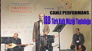 İBB Türk Halk Müziği Konseri l Beni Mahrum Etme (Dost Ellerinden ) Şah Yollarından