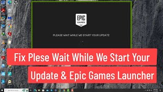 Fix Please Wait While We Start Your Update & Epic Games Launcher STUCK |  WindowsEngine.ini