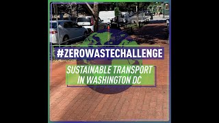 Zero Waste Challenge: Sustainable transport in Washington DC