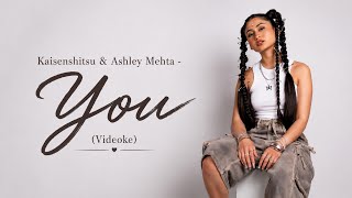 Kaisenshitsu & Ashley Mehta - You (Videoke)