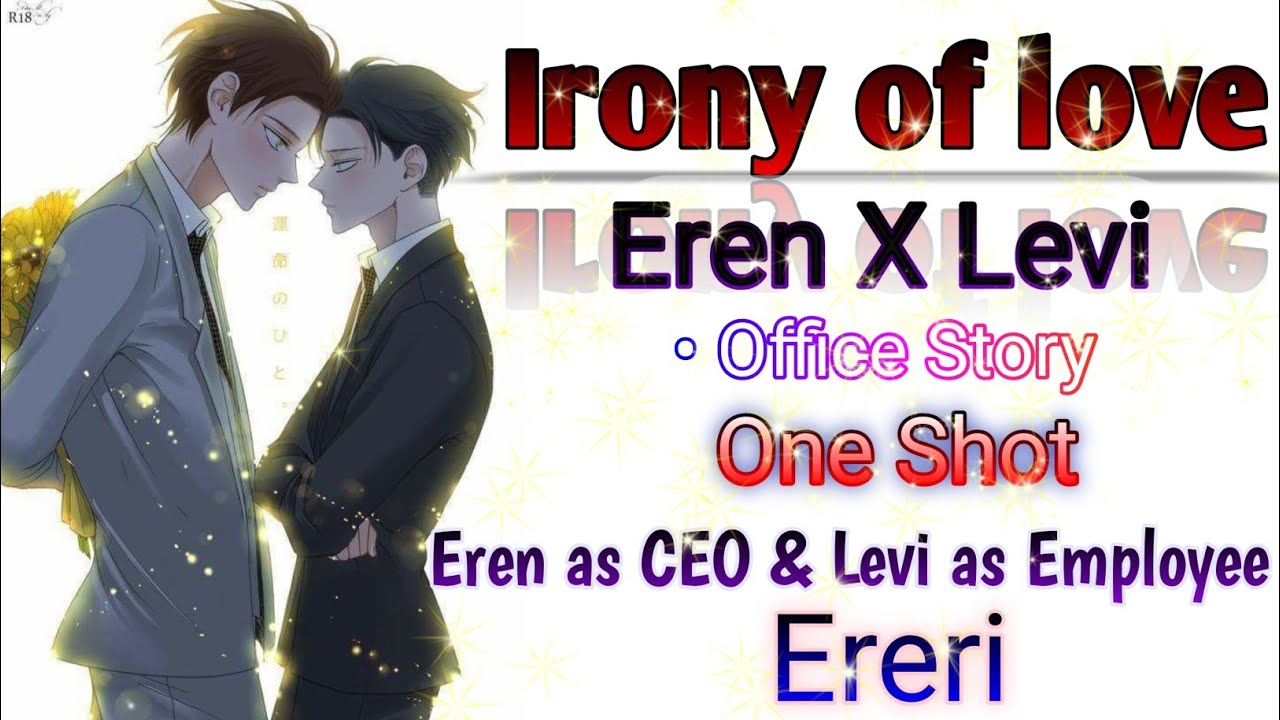 Ereri (Irony of love)||One shot||Eren X Levi { Office love story}