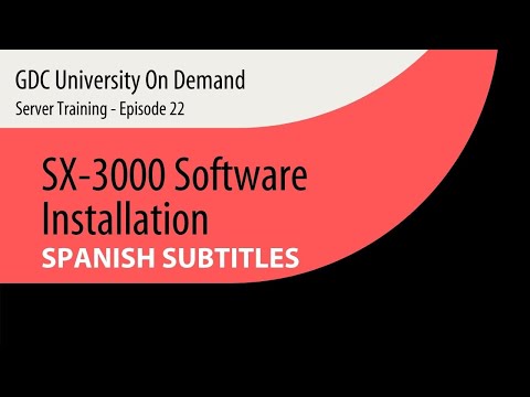 22 . [SPANISH SUB] GDC Server Training –  SX-3000 Software Installation