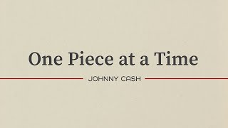 One Piece at a Time - Johnny Cash (Lyric Video)