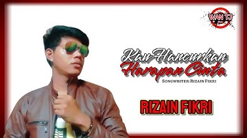 Rizain Fikri ll Kau Hancurkan Harapan Cinta (Official Music Video)