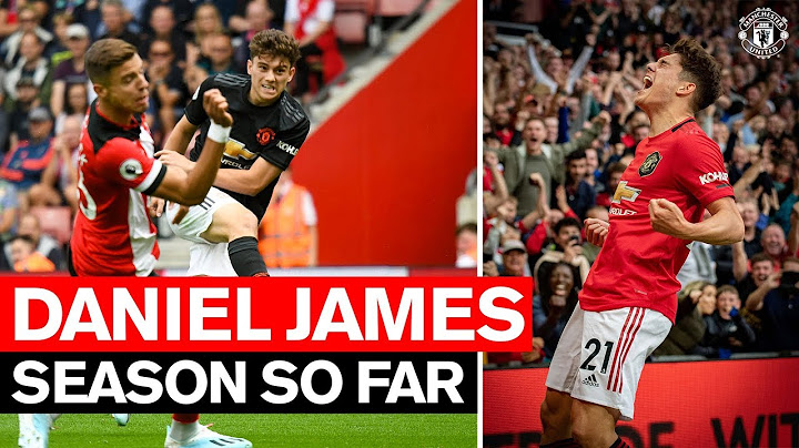 Season So Far | Daniel James | Manchester United 2019/20