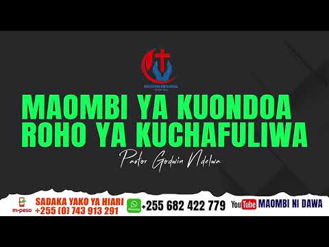 MAOMBI IKIWA UNAFATILIWA NA ROHO YA KUCHAFULIWA BILA SABABU BY PASTOR GODWIN NDELWA 