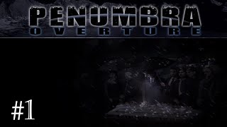 Walkthrough Penumbra: Overture [Part 1]