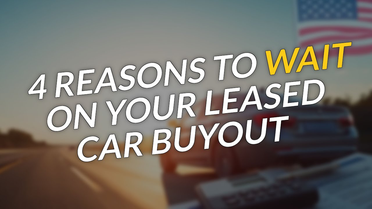 4 Reasons to Wait on Your Leased Car Buyout 🚗💡