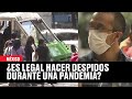 Despidos durante la pandemia ¿Qué dice la ley en México?