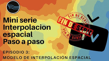 Mini serie Interpolación espacial paso a paso: Episodio 3 Modelo de interpolación
