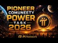 Pioneer Community Power Task 2026 | Global Pi Network Movement