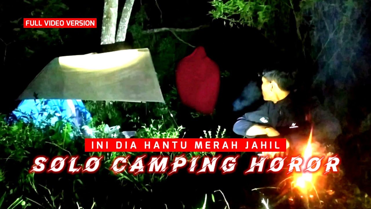 Solo Camping Horor di ganggu sosok merah penunggu hutan