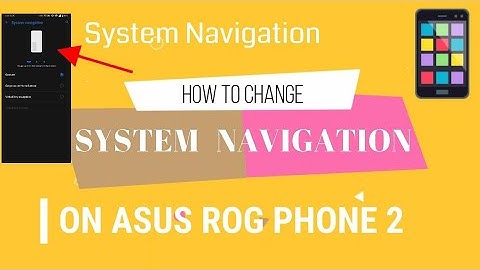 How to Change System Navigation on ASUS ROG Phone 2 || Skuzzy xD