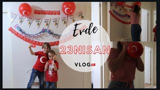 23 Ni̇san İçi̇n Evi̇ Süsledi̇k, Günlük Vlog