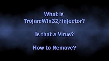 Trojan:Win32/Injector Malware Explained & Removal Guide